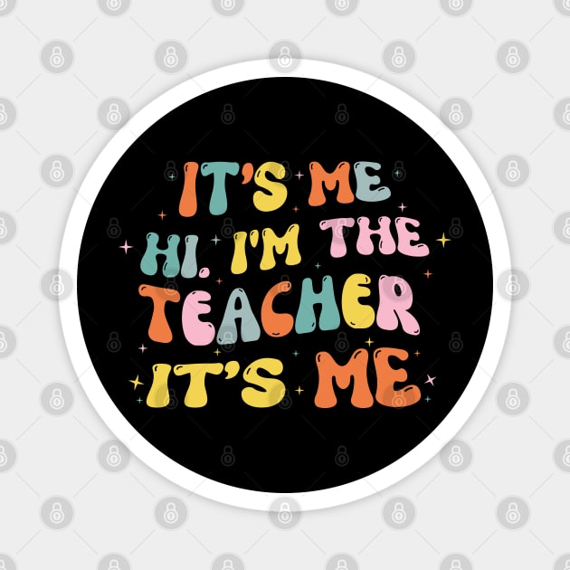 It's Me Hi Im The Teacher It's Me Magnet by The WYLD Tribe